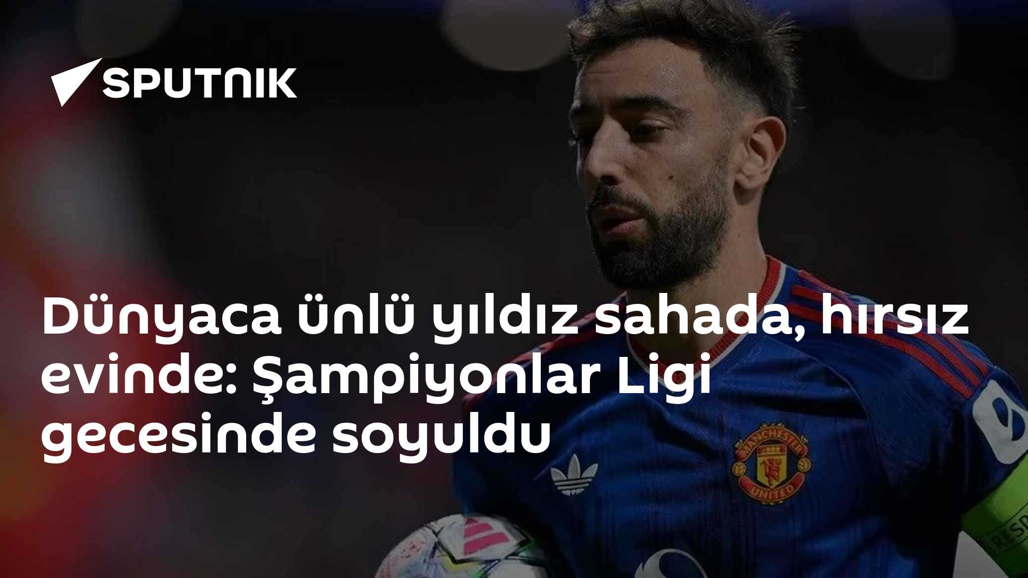 Bruno Fernandes'in evi Şampiyonlar Ligi maçı sırasında soyuldu