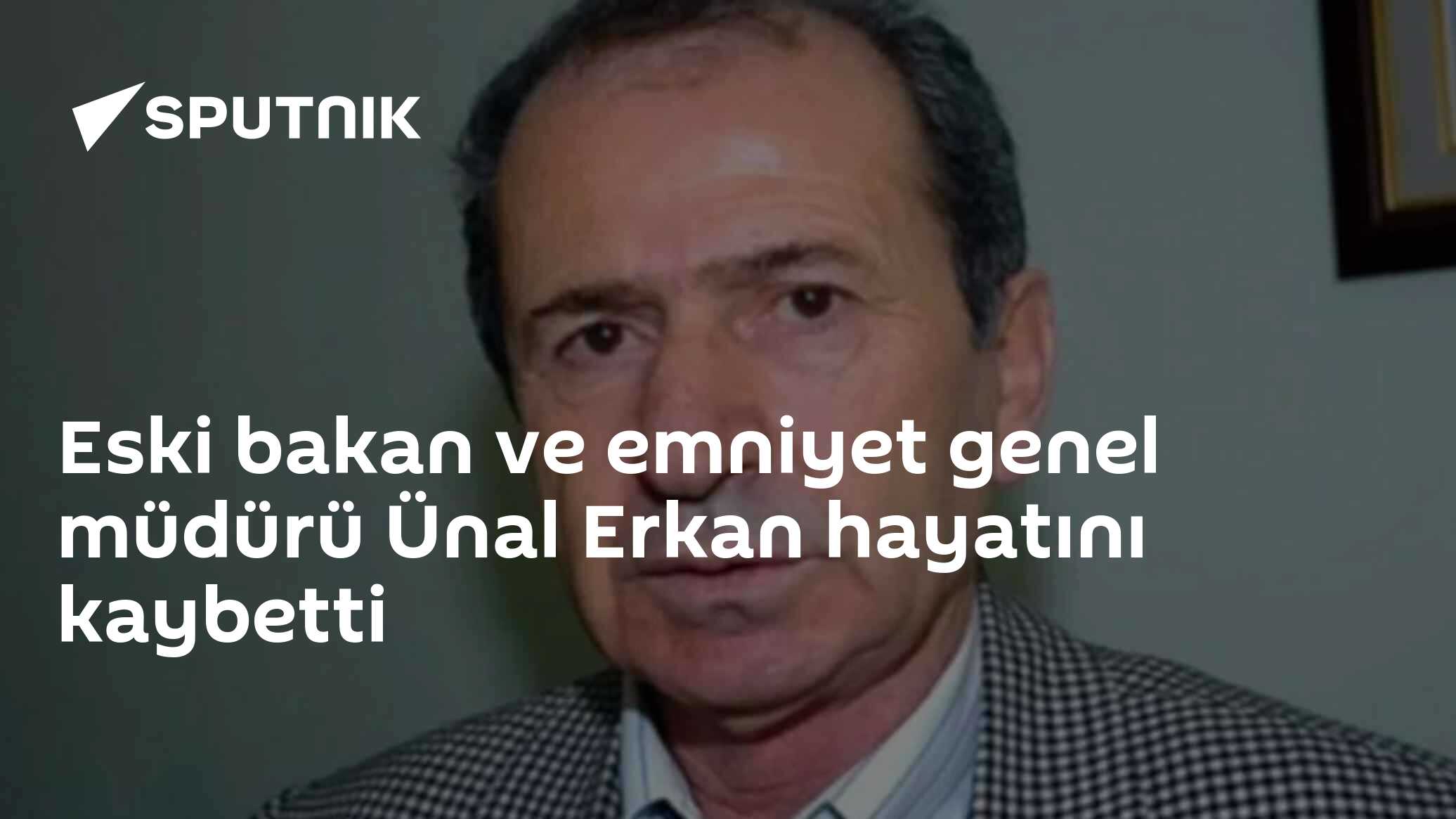Eski Emniyet Genel Müdürü ve Devlet Bakanı Ünal Erkan 84 Yaşında Hayatını Kaybetti